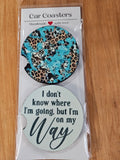 Blue/cheetah background and I don't know where I'm going but I'm on my way car coaster set